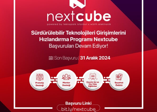 Teknopark İstanbul ve Würth Elektronik İş Birliğiyle Hazırlanan Nextcube Hızlandırma Programı Girişimcileri Bekliyor